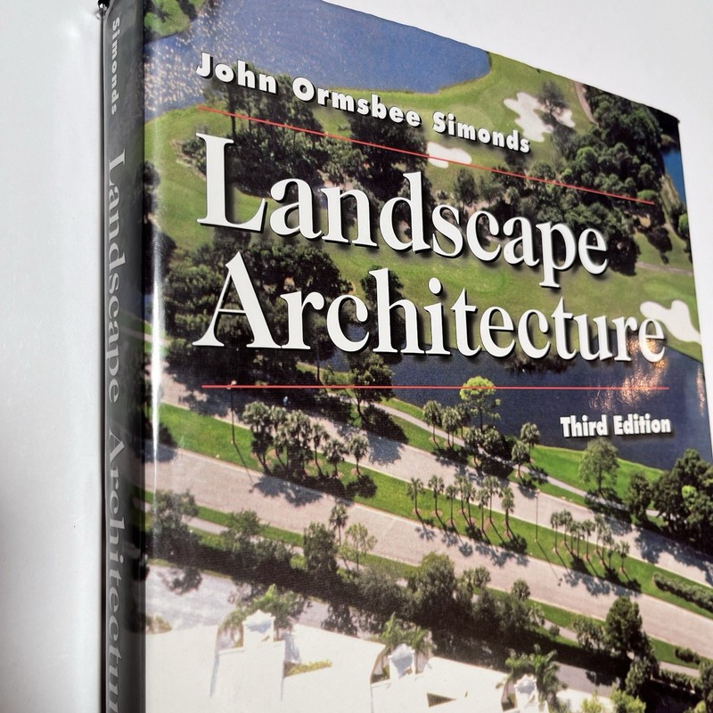 Landscape Architecture: A Manual of Site Planning and Design by John O. Simonds