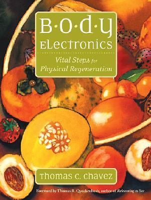 Body Electronics: Vital Steps for Physical Regeneration by