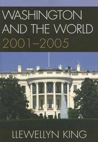 Washington and the World: 2001-2005 - Paperback, by King Llewellyn - Very Good