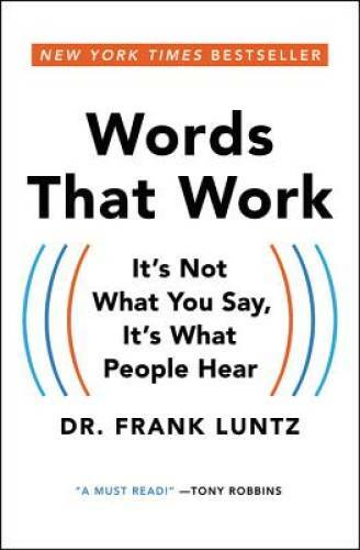 Words That Work: It’s Not What You Say, It’s What People Hear – VERY GOOD