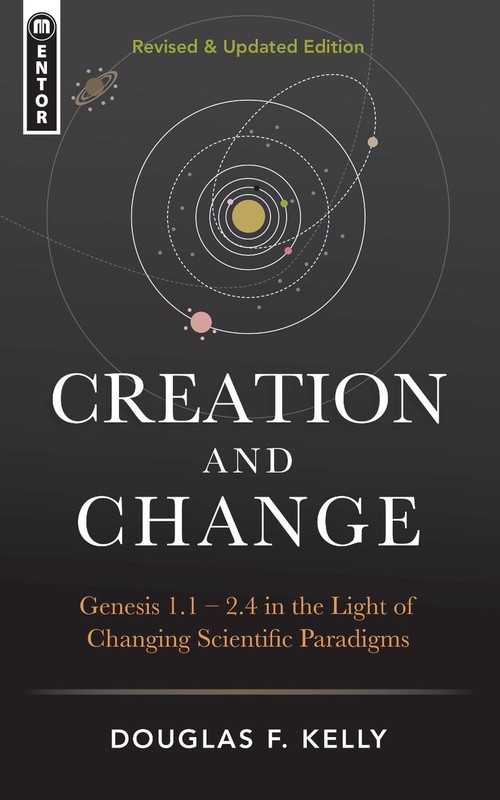 Creation And Change: Genesis 1:1-2:4 in the Light of Changing Scientific Paradig