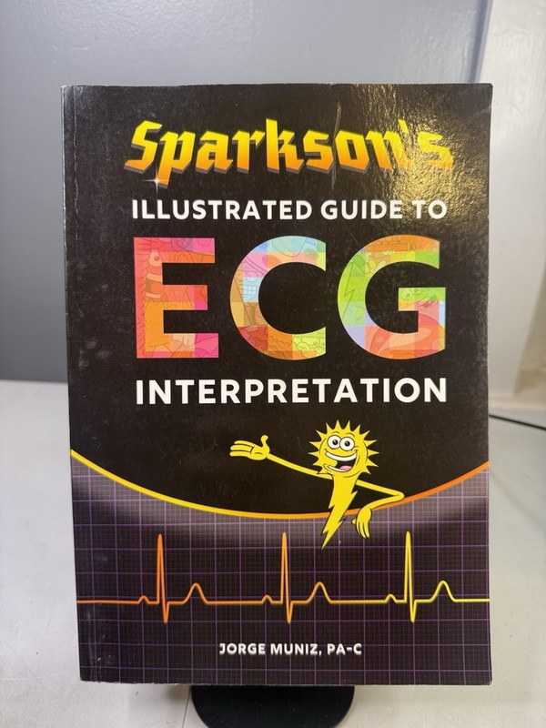 SPARKSON’S ILLUSTRATED GUIDE TO ECG INTERPRETATION By Jorge Muniz