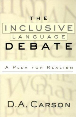 The Inclusive-Language Debate: A Plea for Realism By D. A. Carson (Paperback)