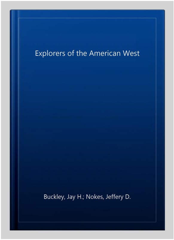 Explorers of the American West, Hardcover by Buckley, Jay H.; Nokes, Jeffery ... gallery