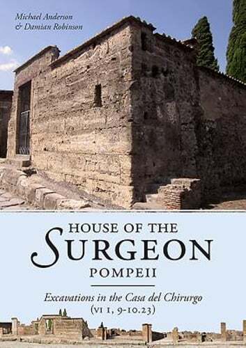 House of the Surgeon, Pompeii: Excavations in the Casa del Chirurgo (VI 1, 9-10