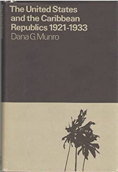The United States and the Caribbean Republics, 1921-1933 Dana Gar