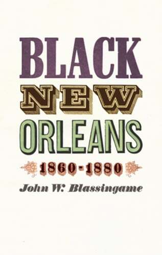 Black New Orleans, 1860-1880 by John W Blassingame: Used