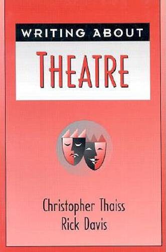 Writing About Theatre – Paperback By Thaiss, Christopher – VERY GOOD