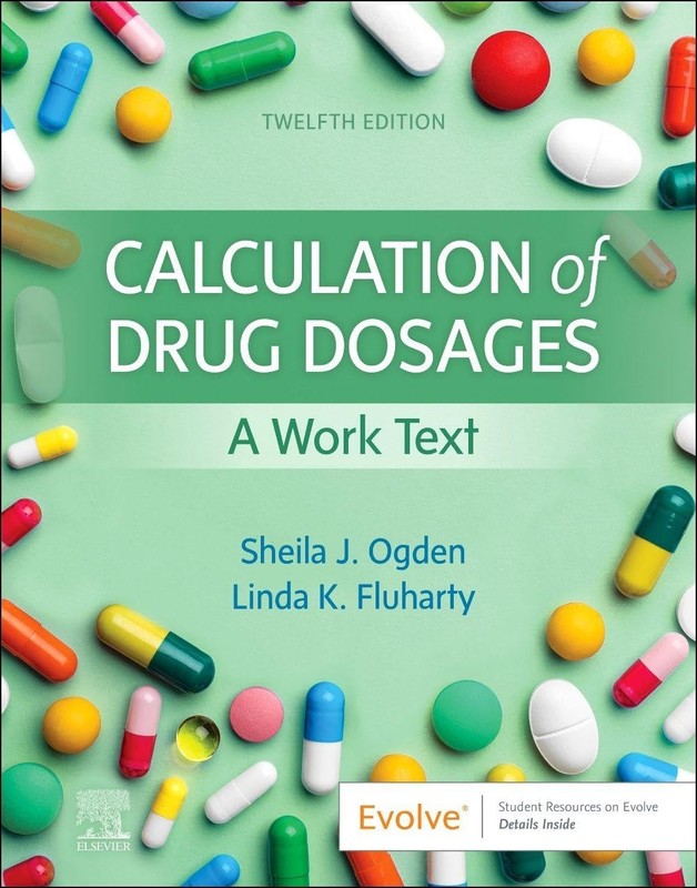 CALCULATION OF DRUG DOSAGES: A WORK TEXT BY Sheila J. Ogden Msn Rn PAPERBACK