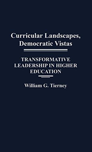 CURRICULAR LANDSCAPES, DEMOCRATIC VISTAS: TRANSFORMATIVE By William G. Tierney
