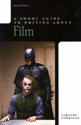 A Short Guide to Writing About Film by Timothy Corrigan