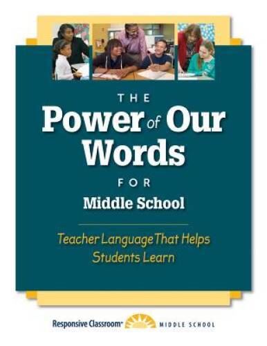 The Power of Our Words for Middle School: Teacher Language That Helps Stu – GOOD