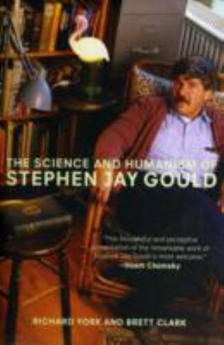 Science and Humanism of Stephen Jay Gould, Paperback by York, Richard; Clark,…