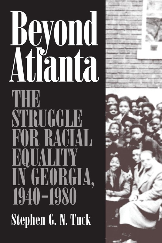 Beyond Atlanta: The Struggle for Racial Equality in Georgia, 1940-1980