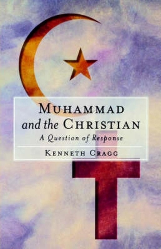 Muhammad and the Christian: A Question of Response by Kenneth Cragg (English) Pa