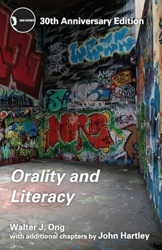 Orality and Literacy: 30th Annivers…, Ong, Walter J.