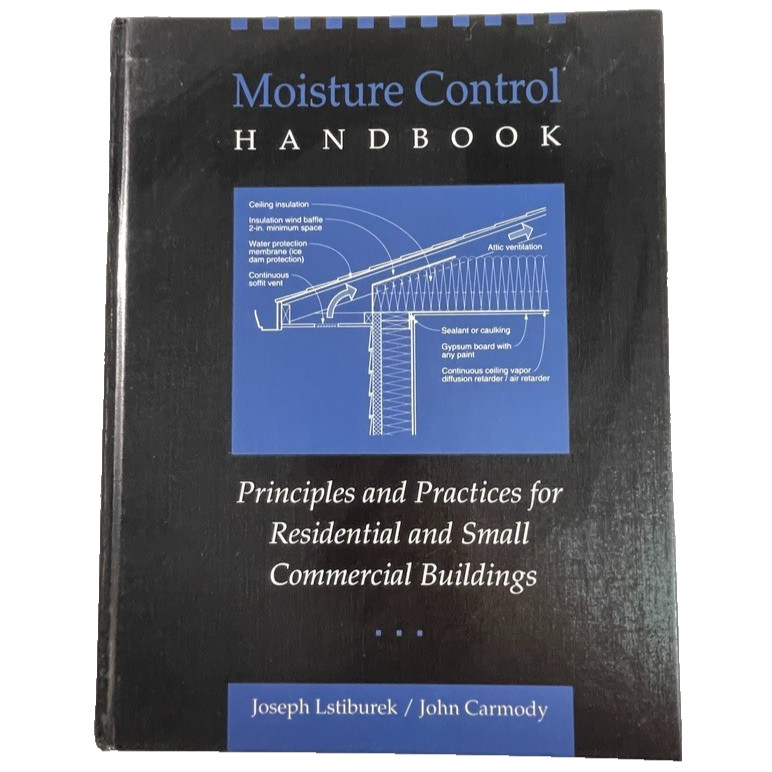 Moisture Control Handbook by Joseph Lstiburek – Wiley 1996 – HC