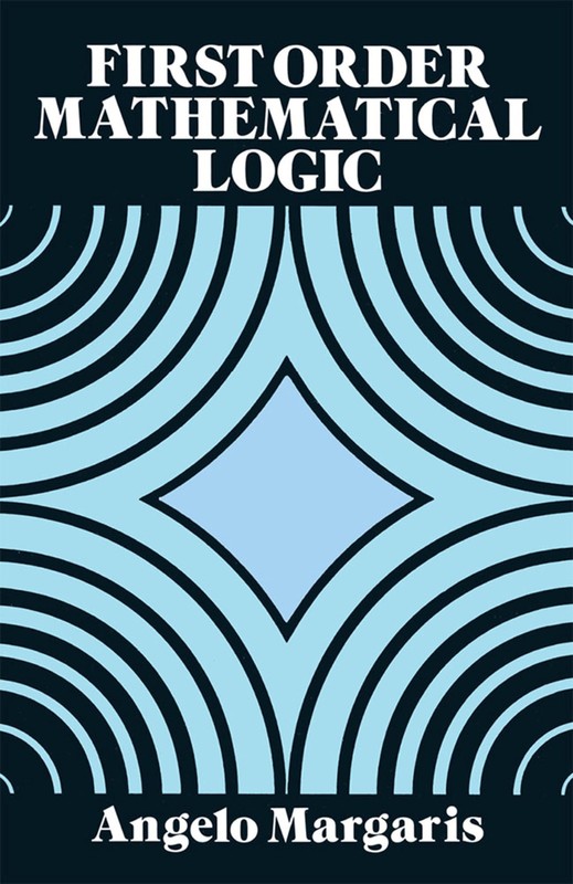 First Order Mathematical Logic (Dover Books on Mathematics)