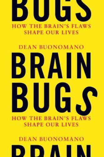 Brain Bugs: How the Brain’s Flaws Shape Our Lives – Hardcover – GOOD