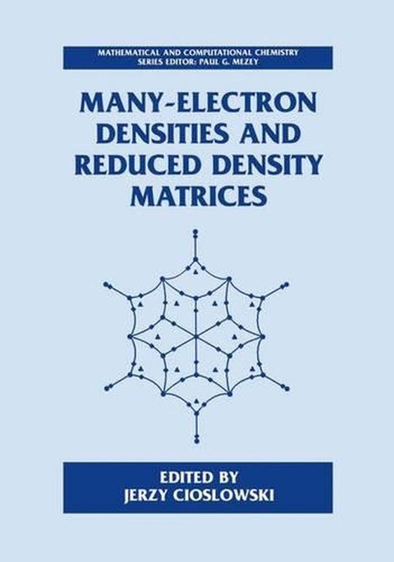 Many-Electron Densities and Reduced Density Matrices by Jerzy Cioslowski (Englis