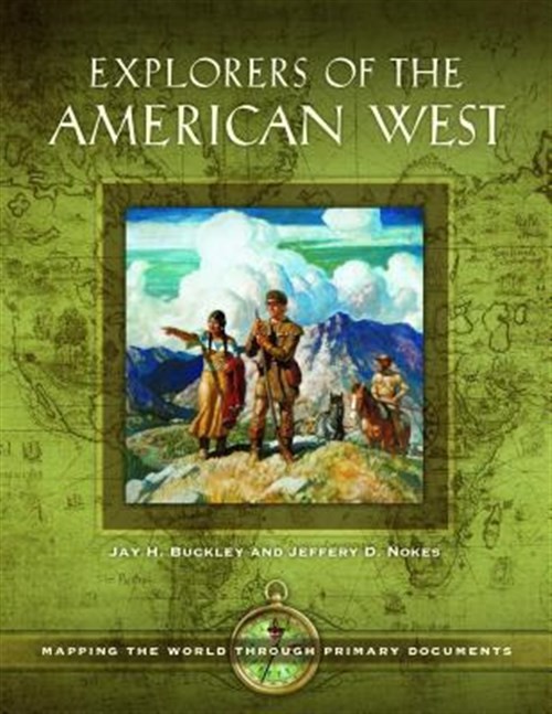 Explorers of the American West, Hardcover by Buckley, Jay H.; Nokes, Jeffery …