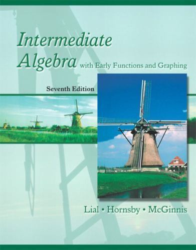 Intermediate Algebra with Early Functions and Graphing (7th Edition) by Lial, M