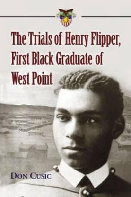 The Trials of Henry Flipper, First Black Graduate of West Point by Don Cusic (En
