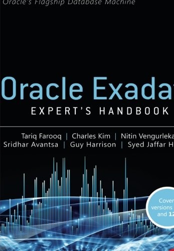 ORACLE EXADATA EXPERT’S HANDBOOK By Tariq Farooq & Charles Kim
