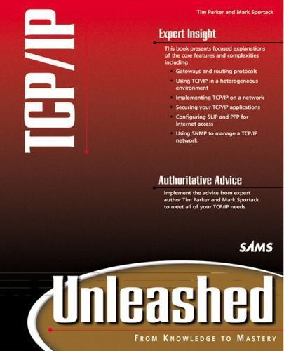 TCP/IP Unleashed (Unleashed), Tim; Sportack Mark Parker, Tim; Parker, Timparker,