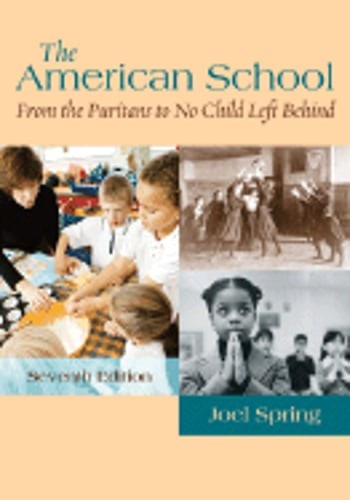 The American School: From the Puritans to No Child Left Behind by Joel Spring