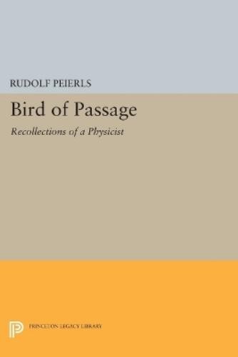 Rudolf Peierls Bird of Passage (Paperback) Princeton Legacy Library