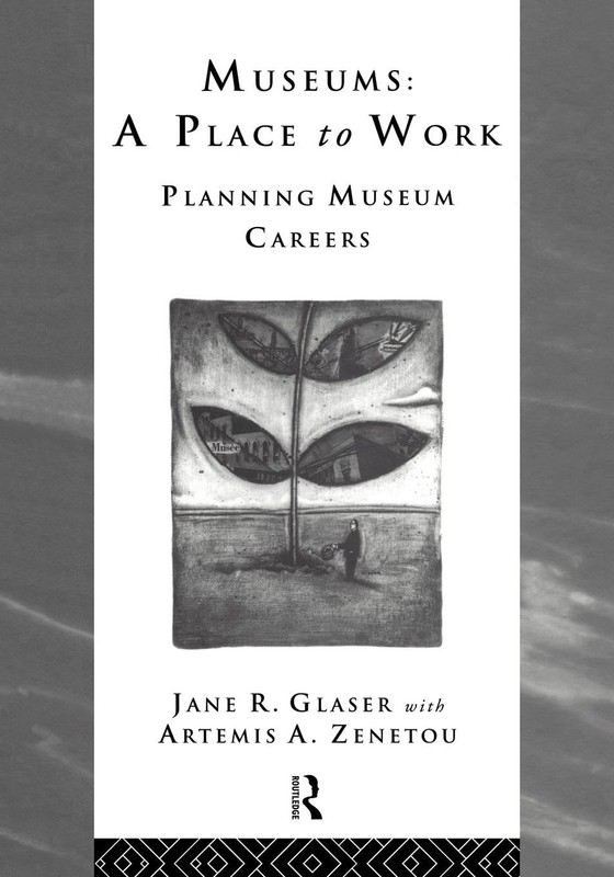 Museums: A Place to Work: Planning Museum Careers (Heritage: Care-Preservati…