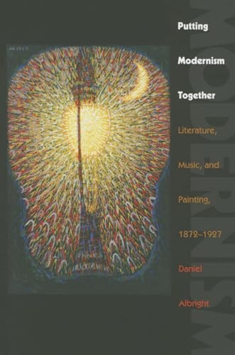 Putting Modernism Together: Literature, Music, and Painting, 1872-19 – VERY GOOD