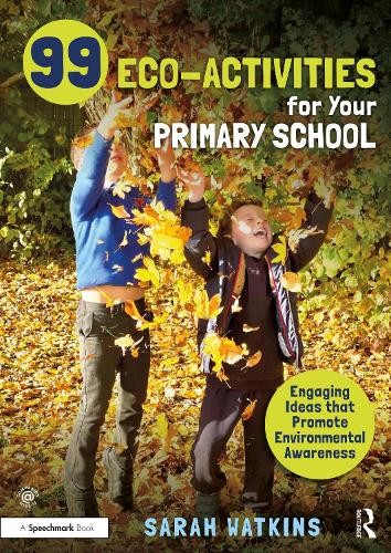 Sarah Watkins 99 Eco-Activities for Your Primary School (Paperback)