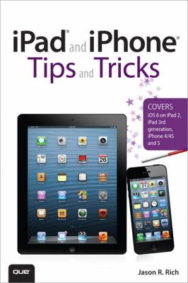 iPad and iPhone Tips and Tricks by Jason R. Rich