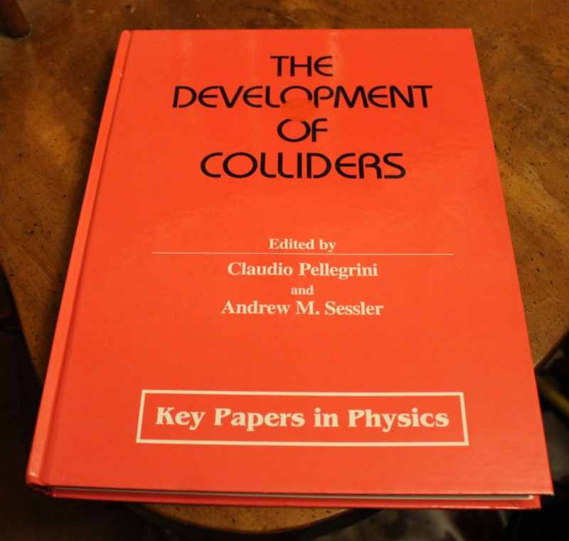 The Development of Colliders ~ Pellegrini/Sessler ~ 1976 AIP Press HC