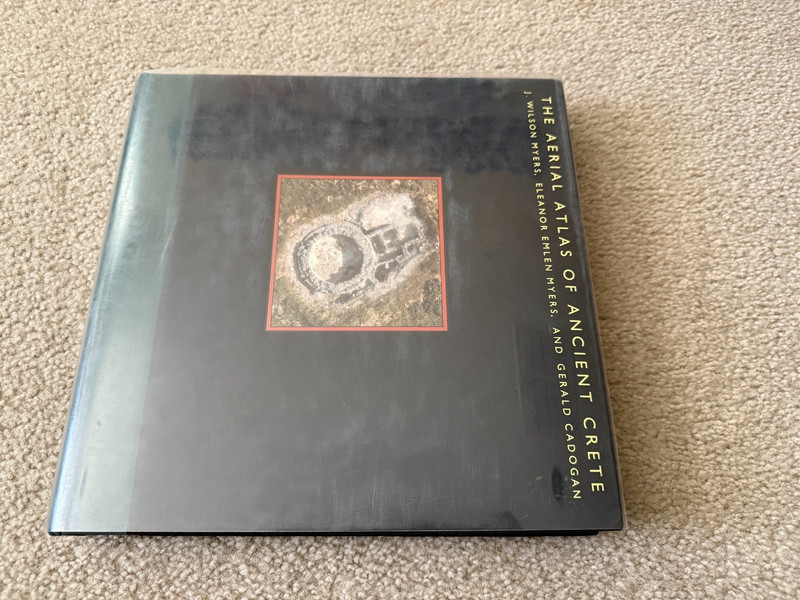 The Aerial Atlas of Ancient Crete by J Wilson Myers University of California Pre