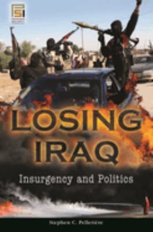 Losing Iraq : Insurgency and Politics Hardcover