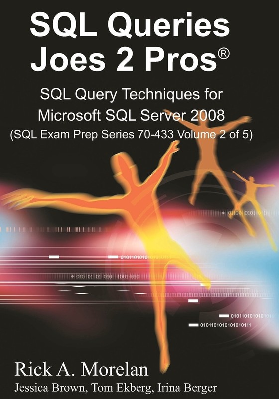 SQL Queries Joes 2 Pros: SQL Query Techniques For Microsoft SQL Server 2008,…