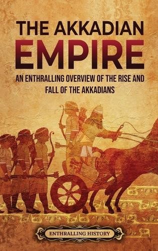 Enthralling History The Akkadian Empire (Hardback) (UK IMPORT)