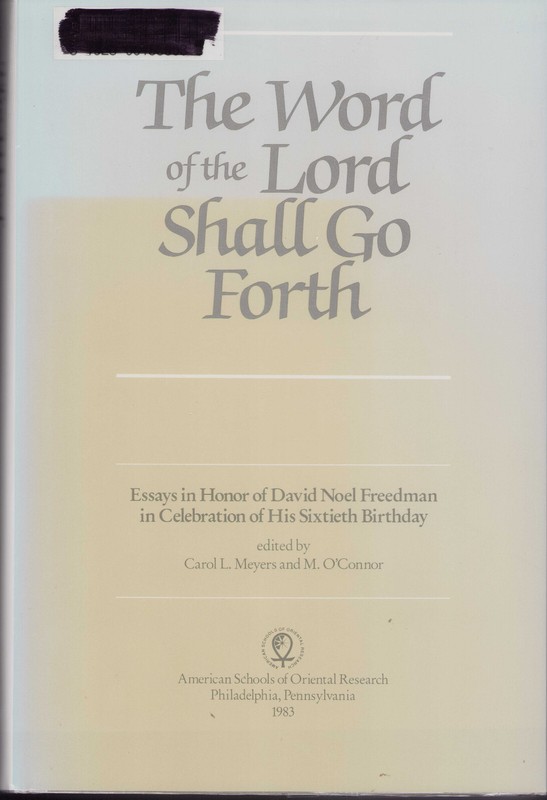 The Word of the Lord Shall Go Forth : Essays in Honor of David Noel Freedman in