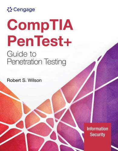 CompTIA PenTest+ Guide to Penetration Testing (MindTap Course List) by Wilson,