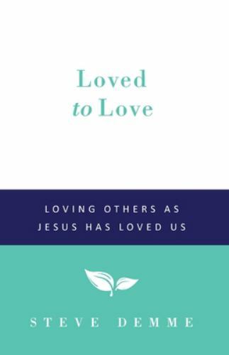 Loved to Love: Loving Others as Jesus has – paperback, Demme, 9781608265565, new