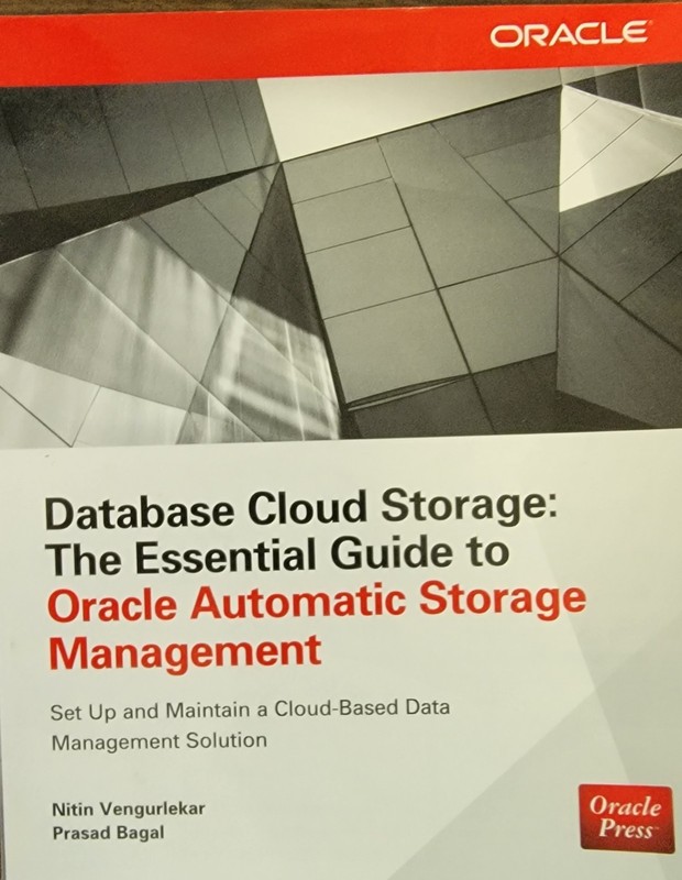 Database Cloud Storage: The Essential Guide to Oracle Automatic Storage Mgmt.