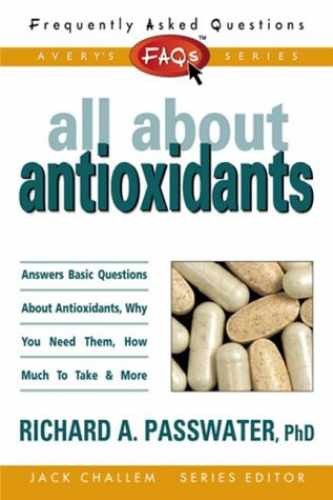 All About Antioxidants – Paperback, by Passwater Richard A. – Acceptable