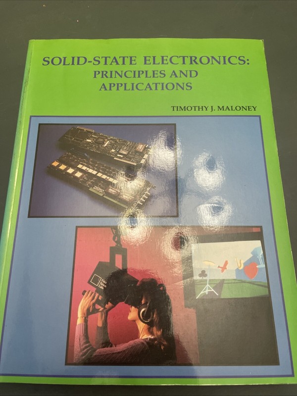 SOLID-STATE ELECTRONICS: PRINCIPLES AND APPLICATIONS By Timothy J. Maloney