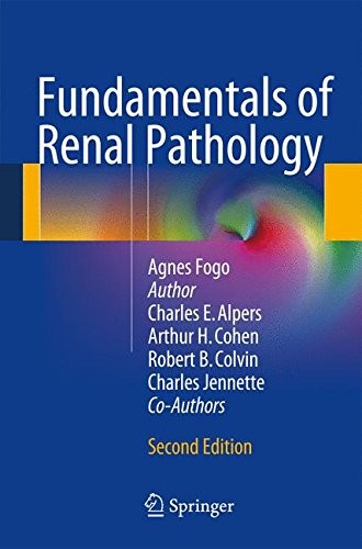 FUNDAMENTALS OF RENAL PATHOLOGY By Agnes B. Fogo & Arthur H. Cohen