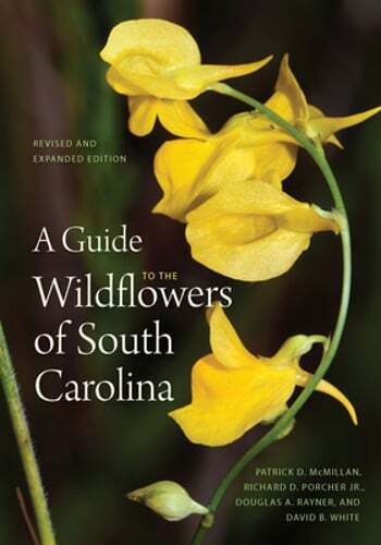 A Guide to the Wildflowers of South Carolina by Patrick D McMillan: Used