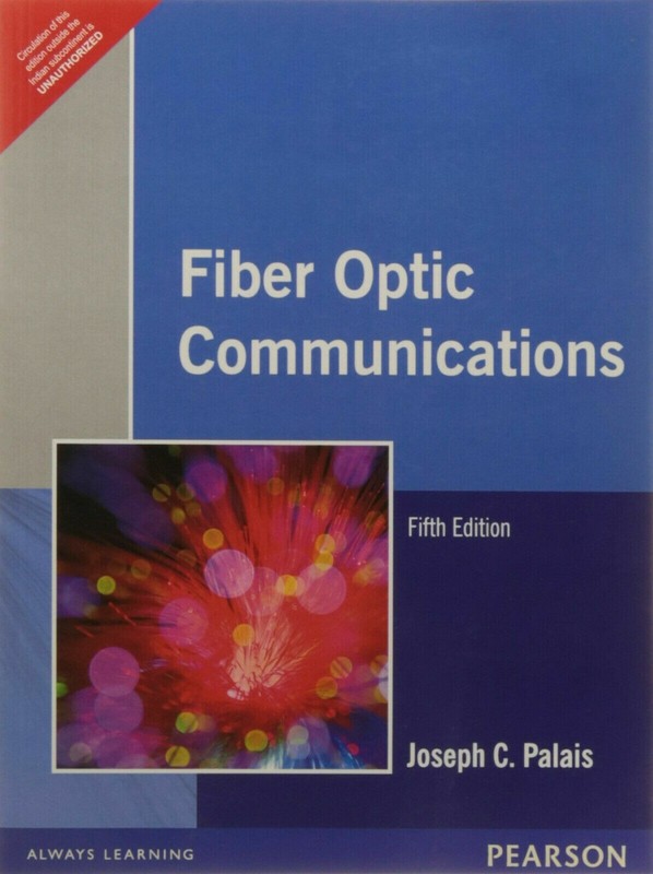 Fiber Optic Communications by Joseph Palais, 5TH INTERNATIONAL EDITION