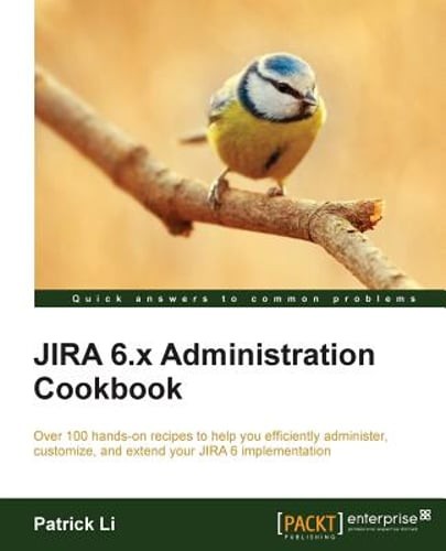 Jira 6.X Administration Cookbook by Patrick Li: New